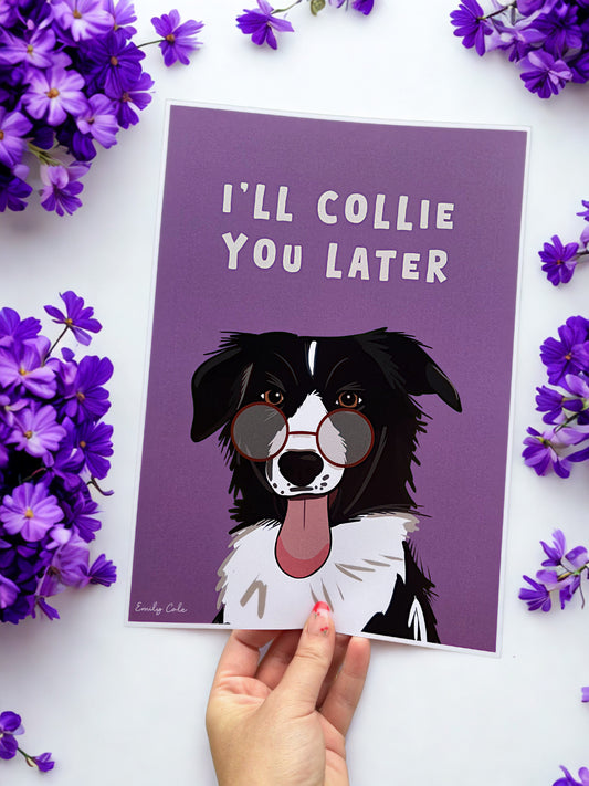 I’ll Collie You Later Bold A4 Border Collie Poster