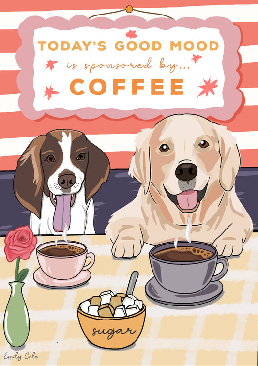 Today’s Good Mood Is Sponsored By Coffee Dog Digital Poster Print