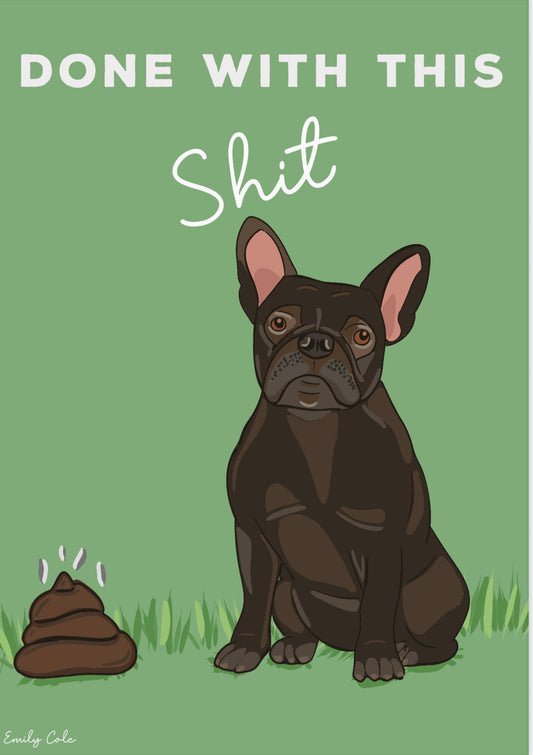 Done With This Shit French Bulldog Digital Poster Print