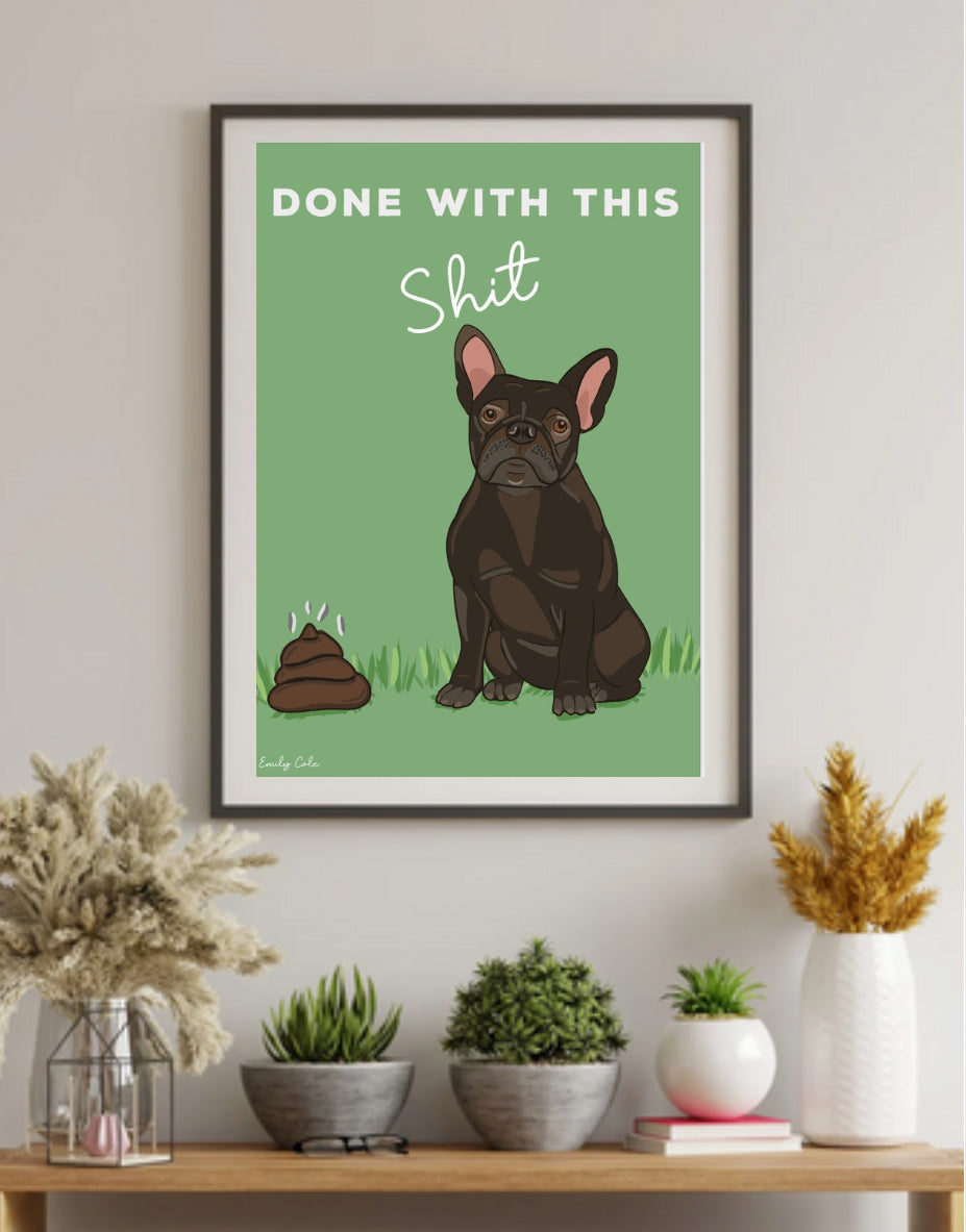 Done With This Shit French Bulldog Digital Poster Print