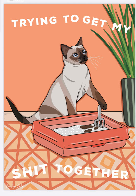 Trying To Get My Shit Together Siamese Digital Cat Poster Print
