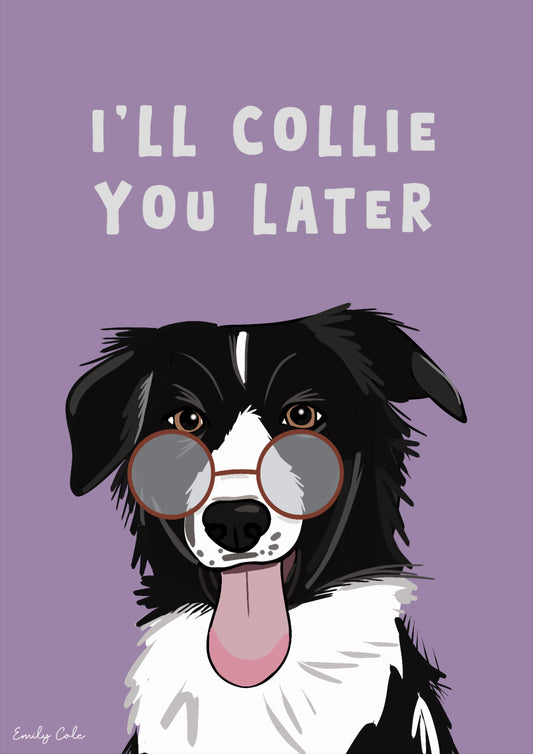 I’ll Collie You Later; Border Collie Dog Digital Poster Print