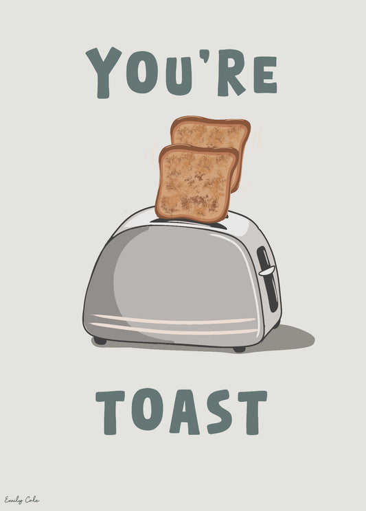 You’re Toast Kitchen Pun Poster Print