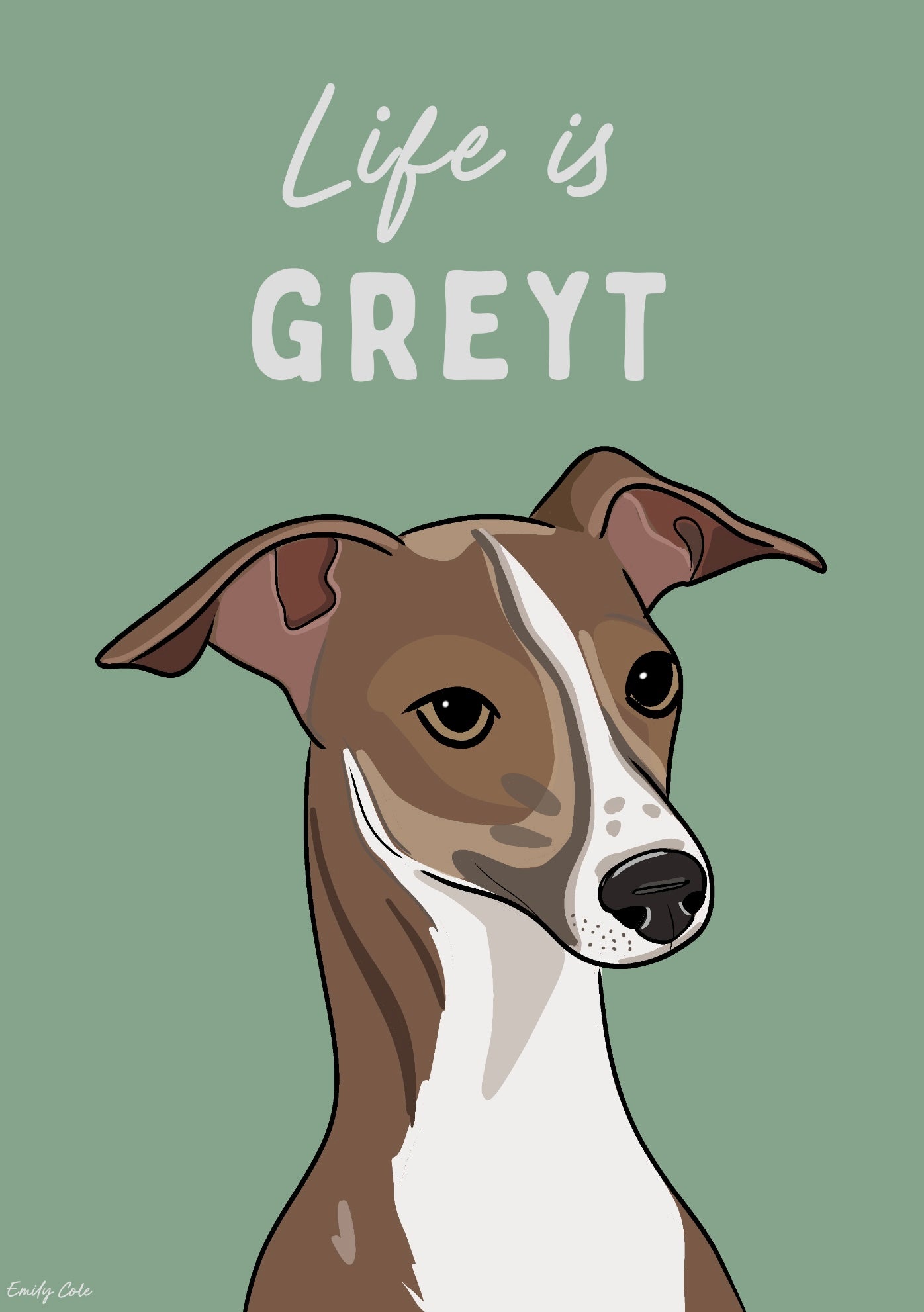 Life Is GreyT Cute Greyhound Poster Print