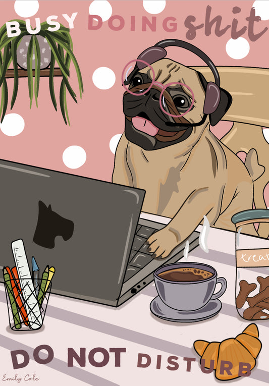 Busy Doing Sh*t Pug At Work Home Office Dog Digital Poster Print