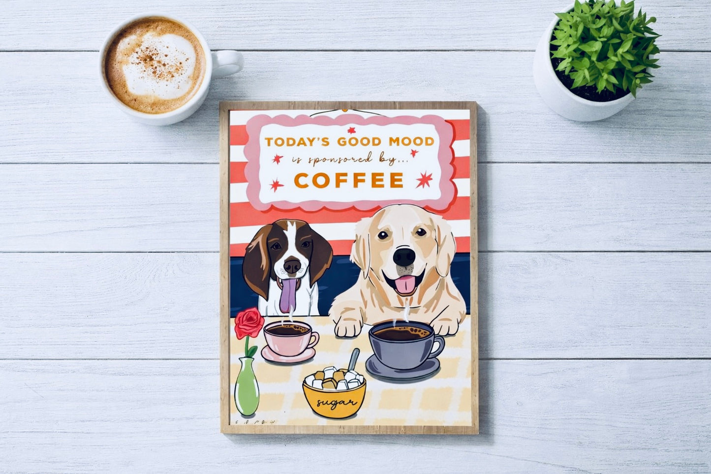 Today’s Good Mood Is Sponsored By Coffee Cute Dog Poster Print