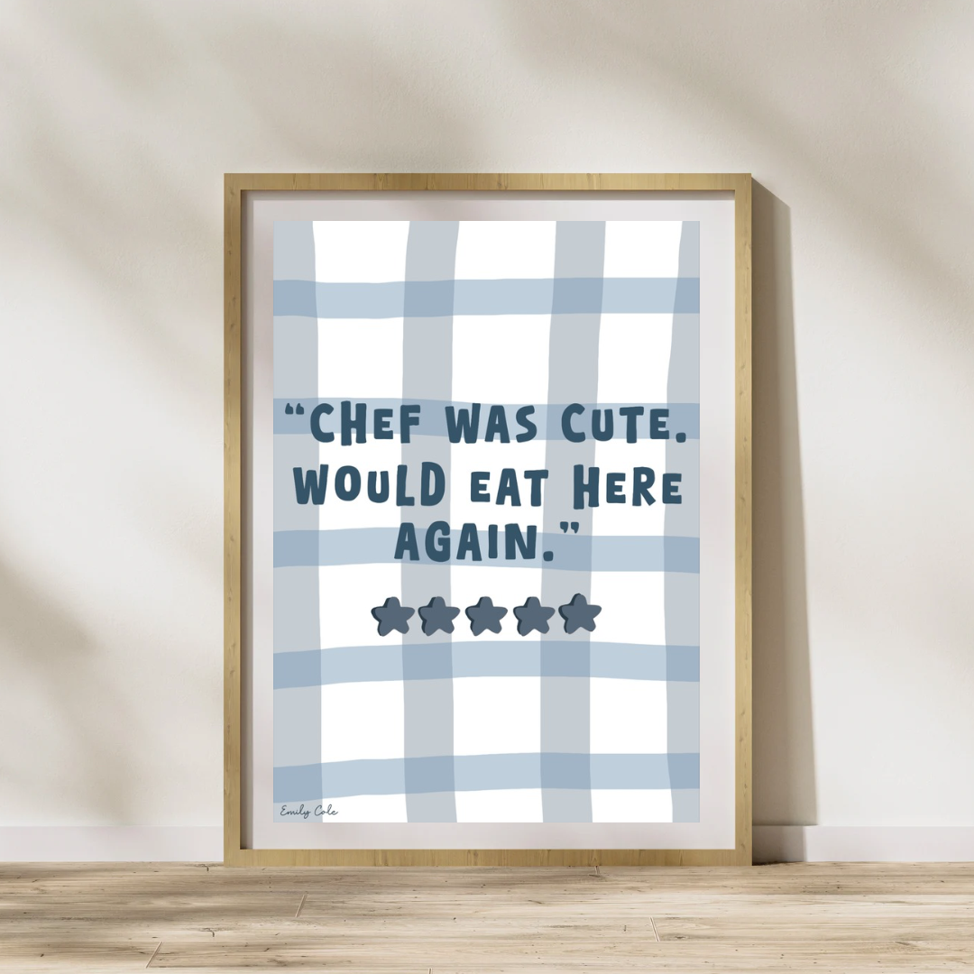 A4 Poster Print; Chef Was Cute, Would Eat Here Again (5 Stars)