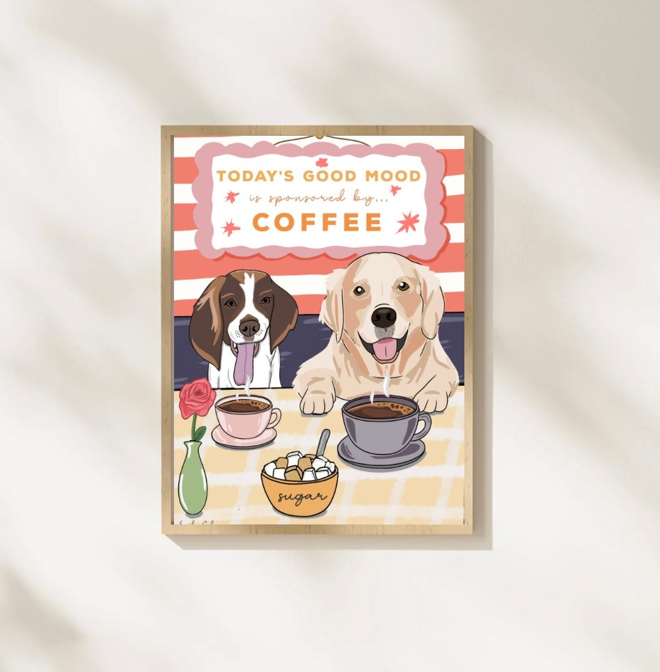 Today’s Good Mood Is Sponsored By Coffee Dog Digital Poster Print