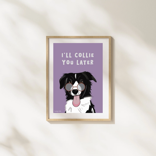 I’ll Collie You Later; Border Collie Dog Digital Poster Print