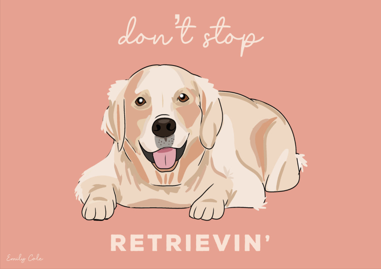 Don’t Stop Retrievin Golden Retriever Dog Digital Poster Print