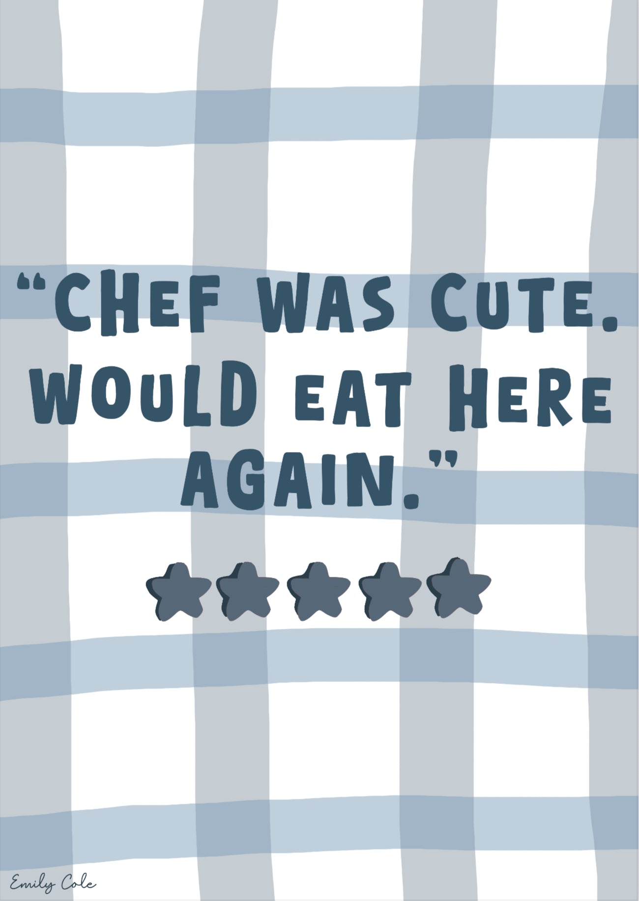 A4 Poster Print; Chef Was Cute, Would Eat Here Again (5 Stars)