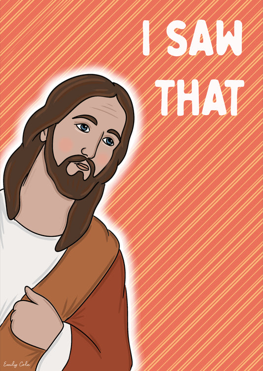 I Saw That Playful Cheeky Jesus Christ Poster Print