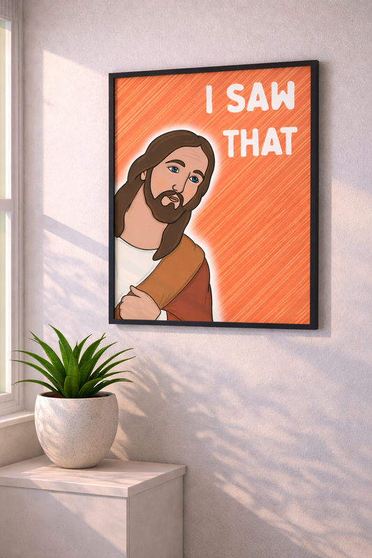 I Saw That Playful Cheeky Jesus Christ Poster Print