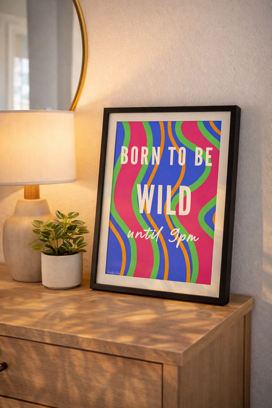 Born To Be Wild Until 9pm Bold Retro Style Poster Print