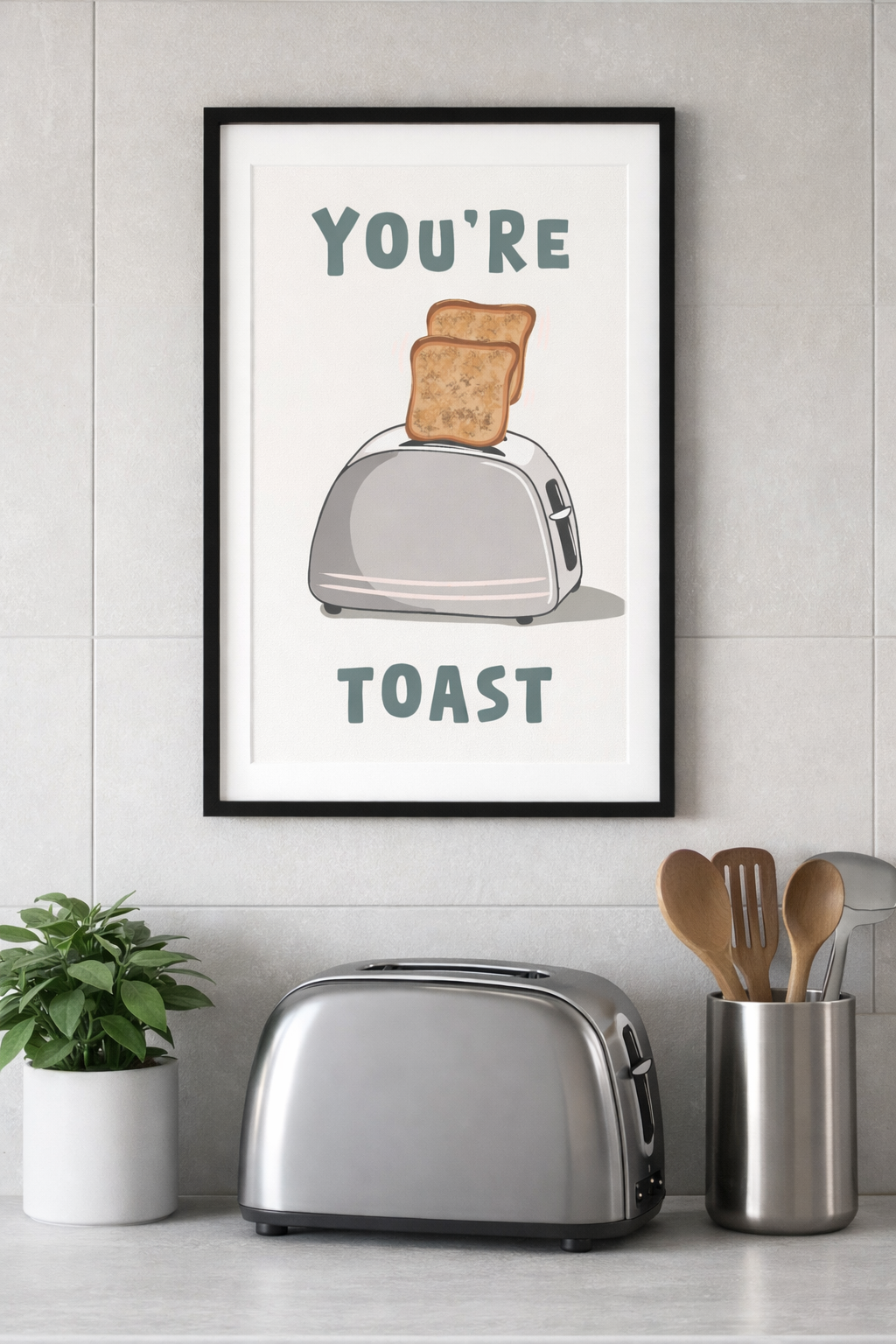 You’re Toast Kitchen Pun Poster Print