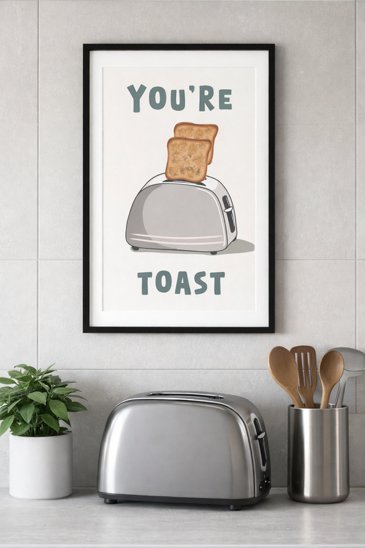 You’re Toast Kitchen Pun Poster Print