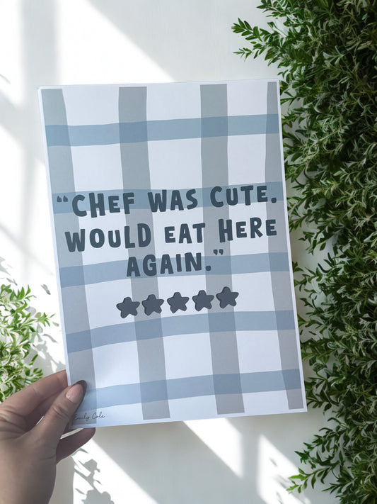 A4 Poster Print; Chef Was Cute, Would Eat Here Again (5 Stars)